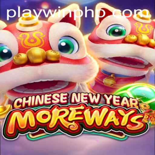 CHINESENEWYEARMOREWAYS: An Exciting New Game Experience in 2023